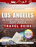  LOS ANGELES & San Francisco Bay Area TRAVEL GUIDE: Top Attractions, Hidden Gems, Dining, and Tips for an Unforgettable Trip (English Edition)