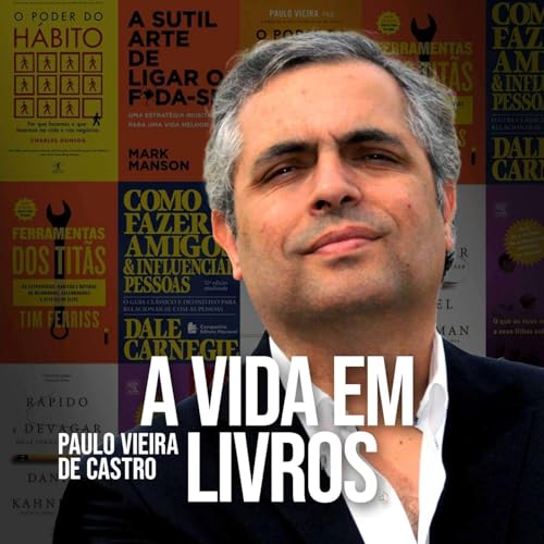 A vida em livros Podcast Por Paulo Vieira de Castro capa