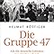 Die Gruppe 47: Als die deutsche Literatur Geschichte schrieb : Böttiger ...