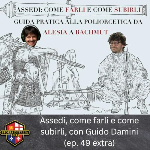 Assedi, come farli e come subirli, con Guido Damini (ep. 49 extra)