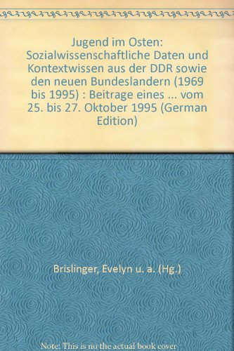 Jugend im Osten: Sozialwissenschaftliche Daten und Kontextwissen aus der DDR sowie den neuen Bundesl