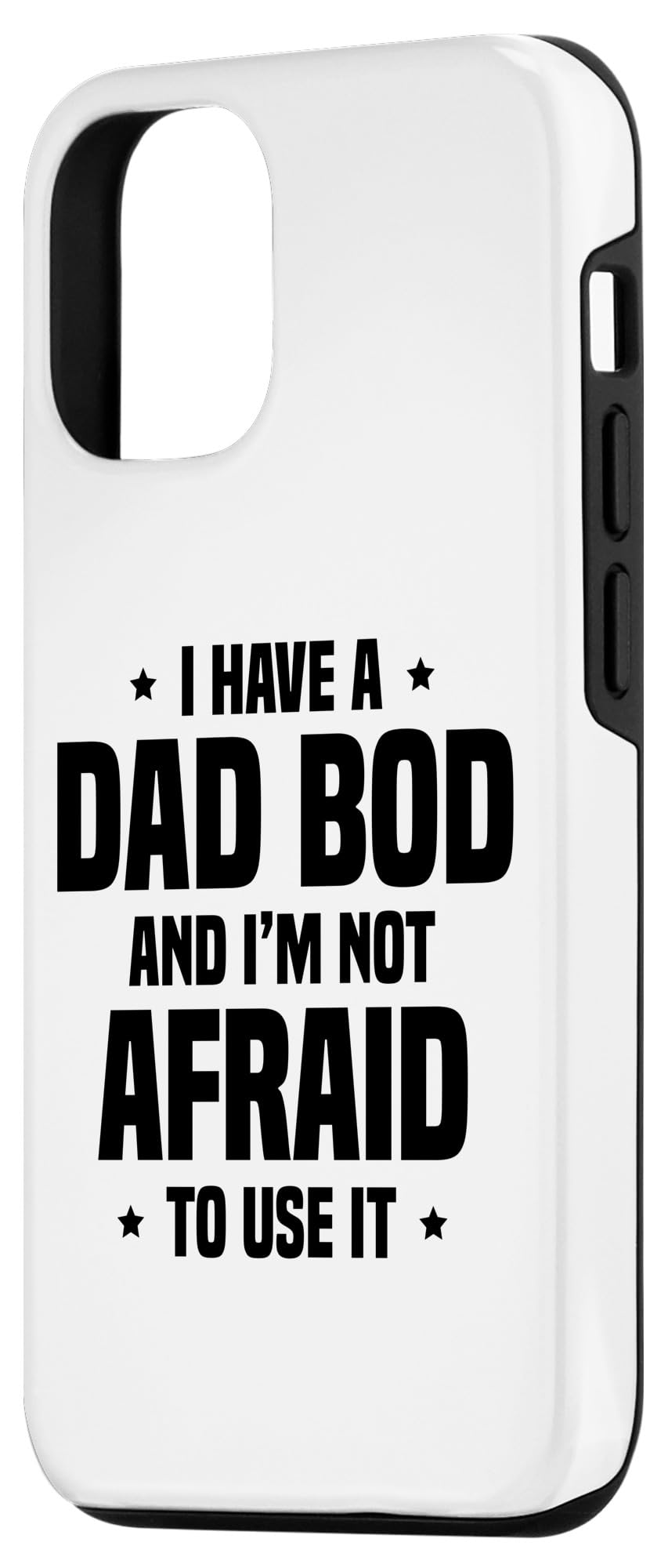 iPhone 12/12 Pro I Have A Dad Bod And I'm Not Afraid To Use It Case - Image 2