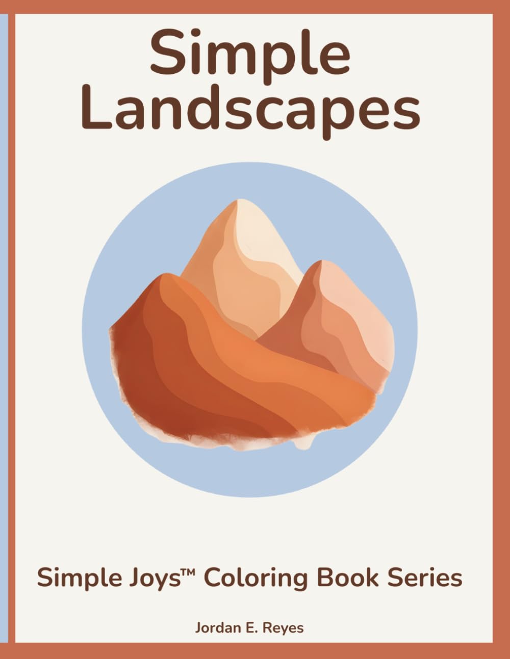 Simple Joys™: Simple Landscapes — A Senior‑Friendly Coloring Book of Peaceful Outdoor Scenes and Open, Calming Spaces: Easy, bold‑outline landscapes ... relaxation, and gentle creative escape