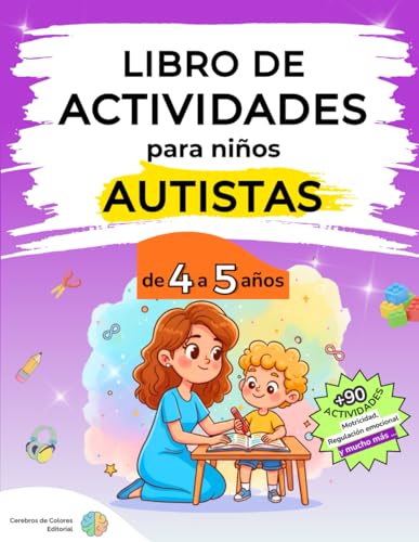 Libro de Actividades para niños Autistas de 4 a 5 años: Ejercicios para estimular la atención, la motricidad fina y las emociones, pensados para niños neurodivergentes Libro de Actividades para niños Autistas de 4 a 5 años: Ejercicios para estimular la atención, la motricidad fina y las emociones, pensados para niños neurodivergentes