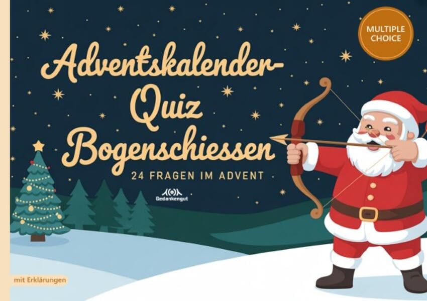 Adventskalender-Quiz Bogenschießen: 24 Fakten im Advent - Quizfragen mit Lösungen und Erklärungen für Bogenschützen