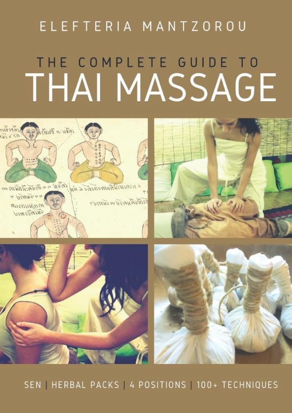 The Complete Guide to Thai Massage: sen | herbal packs | 4 positions (Thai bodywork)