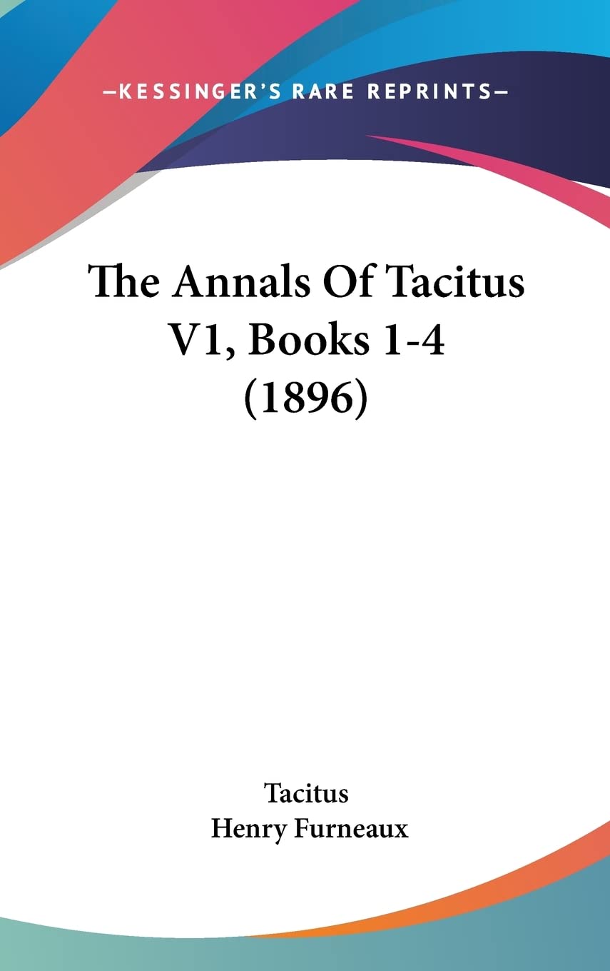 The Annals Of Tacitus V1, Books 1-4 (1896)