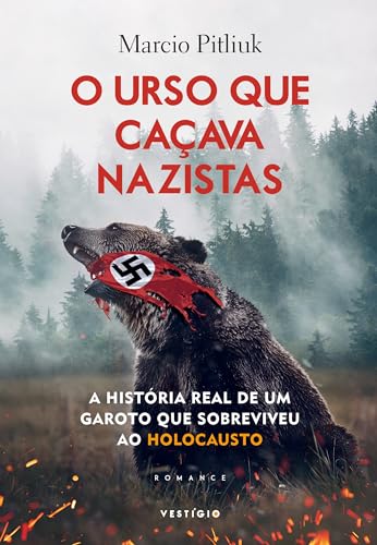 O urso que caçava nazistas: A história real de um homem que sobreviveu ao Holocausto