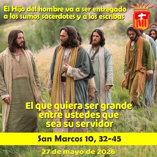 2026-05-27 San Marcos 10, 32-45: Mi&eacute;rcoles VIII Ordinario