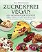 Zuckerfrei Vegan den Heißhunger stoppen!: Köstliche Leckereien zum Backen, Kochen & mehr, vegan und mit natürlicher Süße statt Industriezucker (Monis Kochbücher)