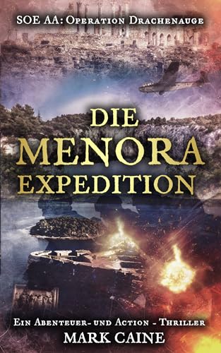 S.O.E. AA: Operation Drachenauge - Die Menora Expedition : Ein Action- und Abenteuer-Thriller (Special Operations Executive Serie)
