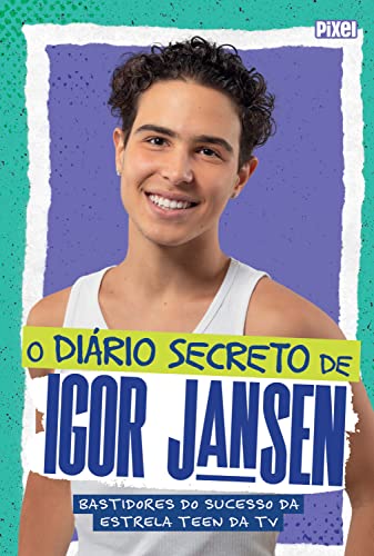 O diário secreto de Igor Jansen: Bastidores do sucesso da estrela teen da TV