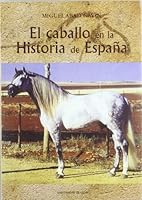 El caballo en la Historia de España 8497732871 Book Cover