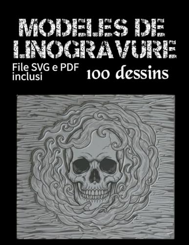 Modèles de Linogravure : Effrayant & Sinistre: 100 motifs pour la gravure sur linoléum et l'impression, avec fichiers numériques (PDF et SVG) inclus