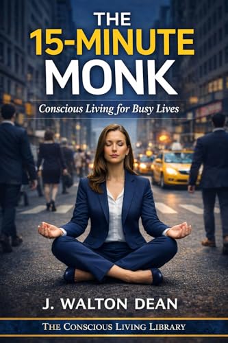  The 15-Minute Monk: Conscious Living for Busy Lives (The Conscious Living Library) (English Edition)