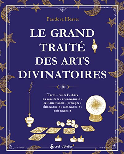 Le grand traité des arts divinatoires: Tarot, runes Futhark ou so...