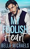 My Foolish Heart: A Small Town Romance (Boys of Bridgewater)