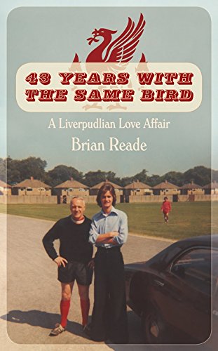 43 Years With the Same Bird: A Liverpudlian Love Affair 43 Years With the Same Bird: A Liverpudlian Love Affair