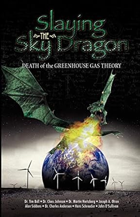 Slaying the Sky Dragon - Death of the Greenhouse Gas Theory