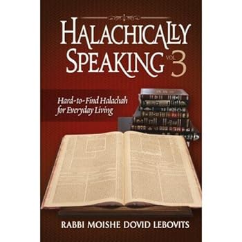 Hardcover Halachically Speaking 3: Hard-to-Find Halachah for Everyday Living Book
