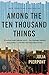 Among the Ten Thousand Things: A Novel