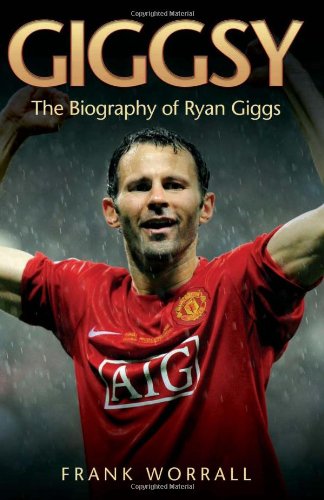 Giggsy: The Biography of Ryan Giggs      Hardcover – April 7, 2010