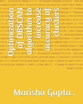 Paperback Optimization of DBSCAN algorithm to increase accuracy of clusters Book