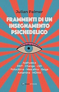 Vedi scheda su Amazon Frammenti di un insegnamento psichedelico. Ayahuasca, DMT, Changa, LSD, Psilocibina, Mescalina, Iboga, Ketamina, MDMA
