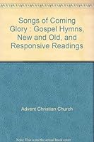 Songs of Coming Glory : Gospel Hymns, New and Old, and Responsive Readings B0049Y3MJE Book Cover