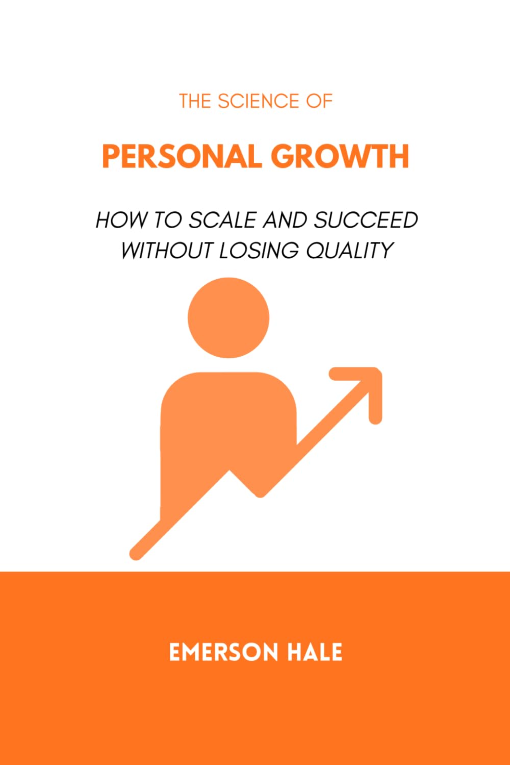 The Science of Personal Growth: How to Scale and Succeed Without Losing Quality