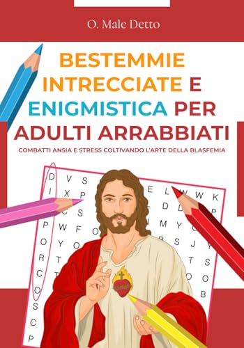 BESTEMMIE INTRECCIATE ED ENIGMISTICA PER ADULTI ARRABBIATI: Combatti ansia e stress coltivando l’arte della blasfemia | Regali stupidi e divertenti | Idee per regali originali
