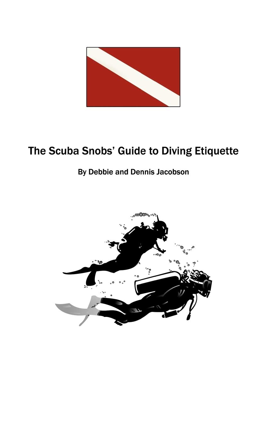 The Scuba Snobs' Guide To Diving Etiquette: -------