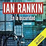 En la oscuridad: John Rebus 11