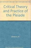 Critical Theory and Practice of the Pleiade B0006EUC08 Book Cover