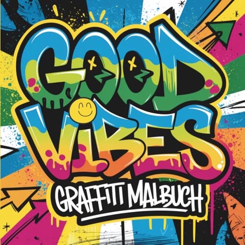 GOOD VIBES – Graffiti Malbuch | 50 Motive für Positivität & kreative Energie!
