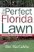 The Perfect Florida Lawn: Attaining and Maintaining the Lawn You Want