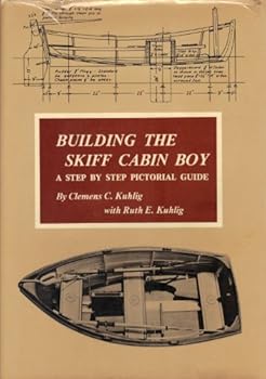 Hardcover Building the Skiff Cabin Boy; A Step By Step Pictorial Guide Book