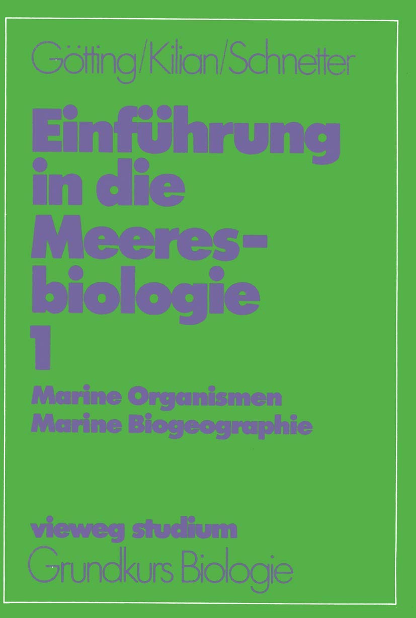 Vieweg Studium, Nr.44, Einführung in die Meeresbiologie: Marine Organismen ― Marine Biogeographie (vieweg studium; Grundkurs Biologie, 44, Band 44)