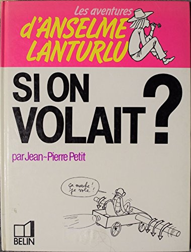 Télécharger Les Aventures d'Anselme Lanturlu Tome 2 : Si on volait PDF