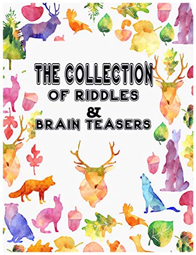 The Collection of Riddles & Brain Teasers: The Everything Kids' Games & Puzzles Book: Secret Codes, Twisty Mazes, Hidden Pictures, and Lots More - For Hours of Fun!