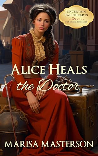 Alice Heals the Doctor (Uncertain Sweethearts Book 1)