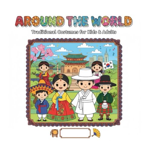 Around the World Coloring Book: Traditional Costumes for Kids & Adults: 30 Easy-to-Color Pages Featuring Charming Characters in National Dress from 10 Countries, with 3D Lettering and Fun Facts. Perfect for Relaxation, Education, and Travel Lovers.