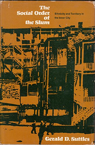 The Social Order of the Slum; Ethnicity and Territory in the Inner City