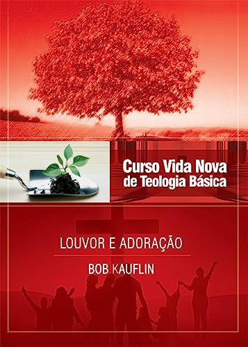 Curso Vida Nova de Teologia Básica - Vol. 11 - Louvor e Adoração