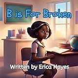 b is for broken (illustrated with ai-generated art) (english edition)