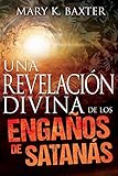 Una revelación divina de los engaños de Satanás (Spanish Edition)