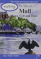 Walking the Isles of Mull, Iona, Coll and Tiree (Walking Scotland Series) 1873597150 Book Cover