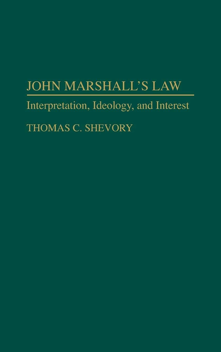 John Marshall's Law: Interpretation, Ideology, and Interest