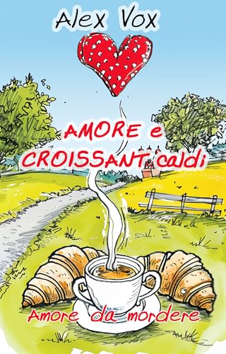 Amore e croissant caldi: Libro lesbico, romanzo lesbico (Amore da mordere