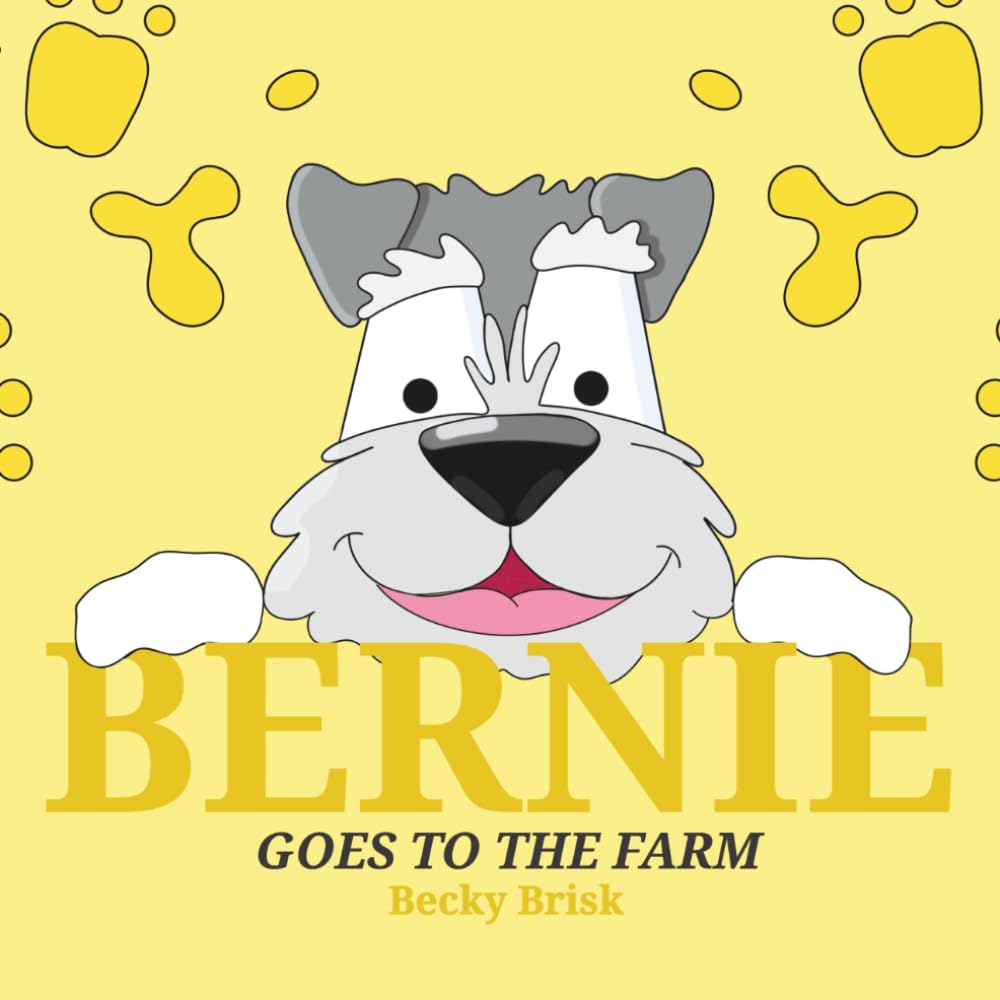 Bernie goes to the farm: A cute story about a cheeky dog who goes to a farm